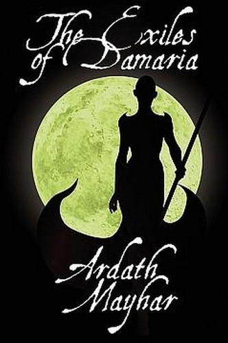 The Exiles of Damaria, by Ardath Mayhar (Paperback)