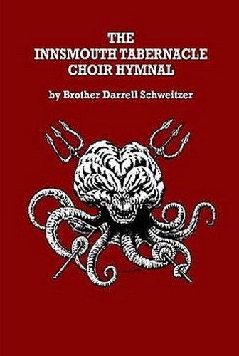 The Innsmouth Tabernacle Choir Hymnal, by Darrell Schweitzer (Chapbook)