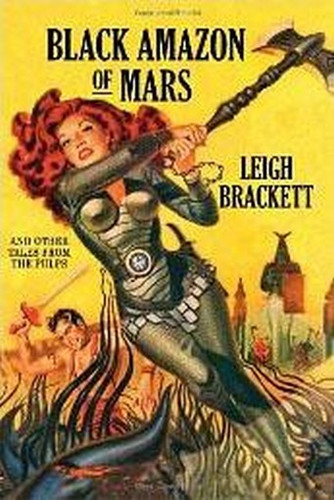 Black Amazon of Mars and Other Tales from the Pulps, by Leigh Brackett (Paperback)