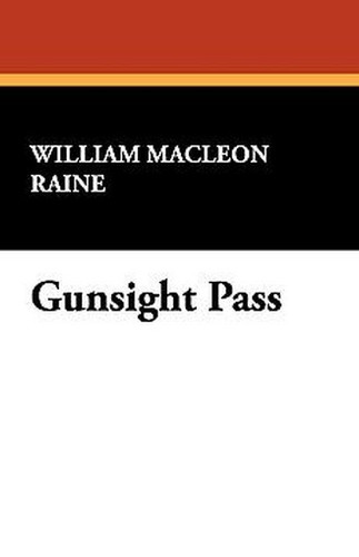 Gunsight Pass, by William MacLeod Raine (Paperback)