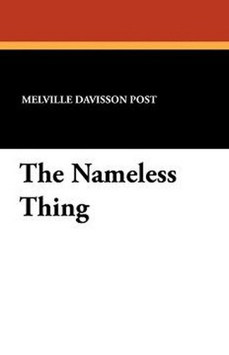 The Nameless Thing, by Melville Davisson Post (Paperback)