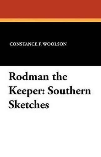 Rodman the Keeper: Southern Sketches, by Constance F. Woolson (Paperback)