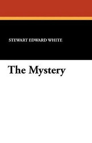 The Mystery, by Stewart Edward White (Paperback)