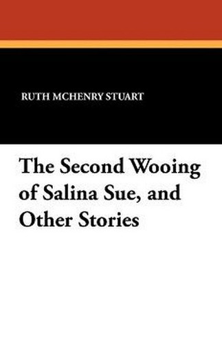 The Second Wooing of Salina Sue, and Other Stories, by Ruth McEnry Stuart (Paperback)