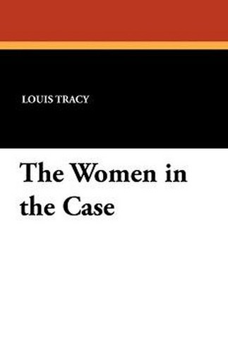 The Women in the Case, by Louis Tracy (Paperback)