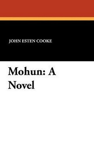 Mohun: A Novel, by John Esten Cooke (Paperback)