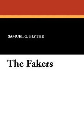 The Fakers, by Samuel G. Blythe (Paperback)