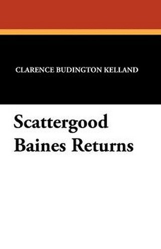 Scattergood Baines Returns, by Clarence Budington Kelland (Paperback)