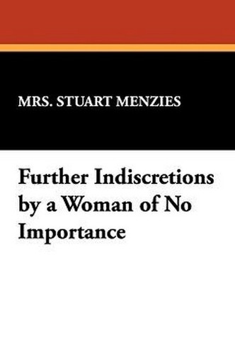 Further Indiscretions by a Woman of No Importance, by Mrs. Stuart Menzies (Paperback)