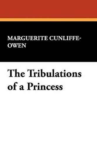 The Tribulations of a Princess, by Marguerite Cunliffe-Owen (Paperback)