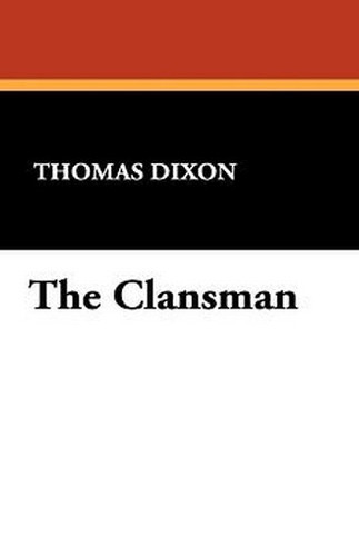 The Clansman, by Thomas Dixon (Paperback)