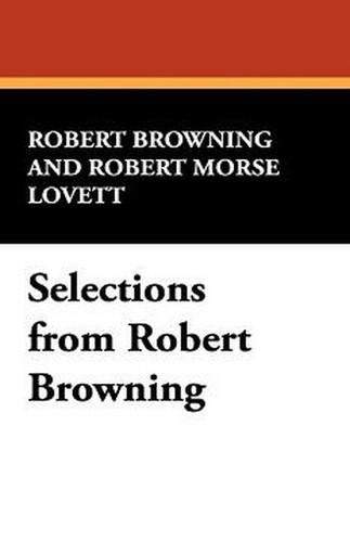 Selections from Robert Browning, by Robert Browning (Paperback)