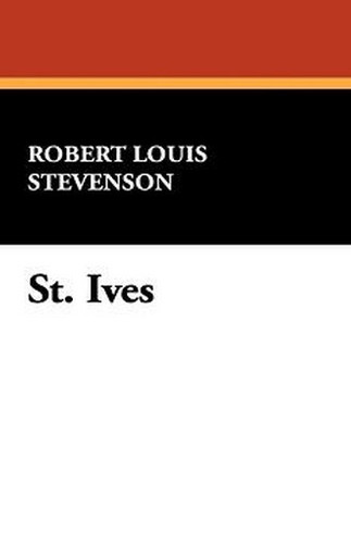 St. Ives, by Robert Louis Stevenson (Hardcover)