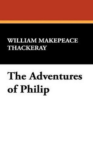 The Adventures of Philip, by William Makepeace Thackeray (Hardcover)