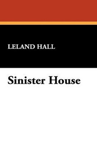 Sinister House, by Leland Hall (Hardcover)
