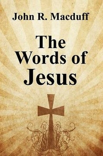 The Words of Jesus, by John R. Macduff (Paperback)