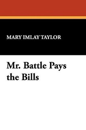 Mr. Battle Pays the Bills, by Mary Imlay Taylor (Hardcover)