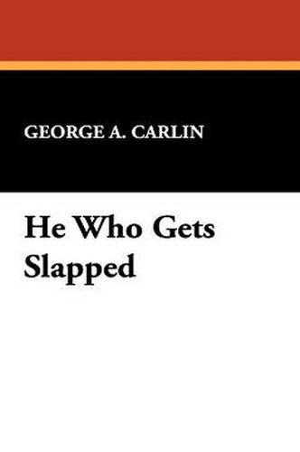 He Who Gets Slapped, by George A. Carlin (Paperback)