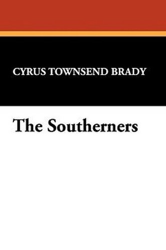 The Southerners, by Cyrus Townsend Brady (Paperback)