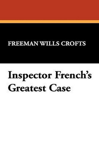 Inspector French's Greatest Case, by Freeman Wills Crofts (Paperback)