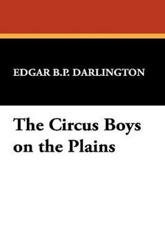 The Circus Boys on the Plains, by Edgar B. P. Darlington (Paperback)