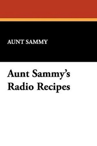 Aunt Sammy's Radio Recipes, by Aunt Sammy (Paperback)