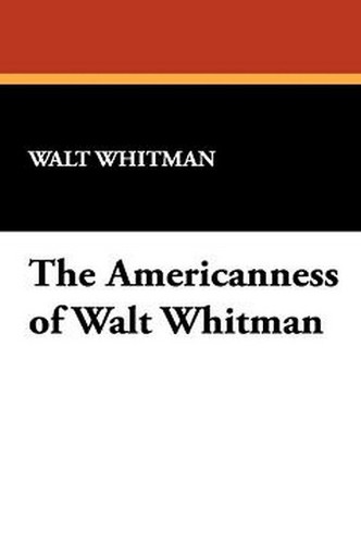 The Americanness of Walt Whitman, by Walt Whitman (Paperback)