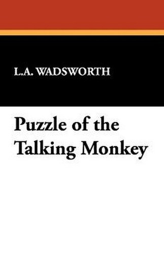 Puzzle of the Talking Monkey, by L. A. Wadsworth (Paperback)