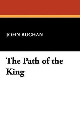 The Path of the King, by John Buchan (Case Laminate Hardcover)