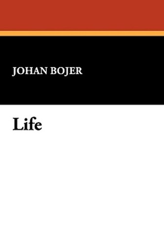 Life, by Johan Bojer (Paperback)