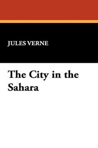 The City in the Sahara, by Jules Verne (Hardcover)