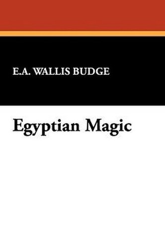 Egyptian Magic, by Sir. E. A. Wallis Budge (Hardcover)