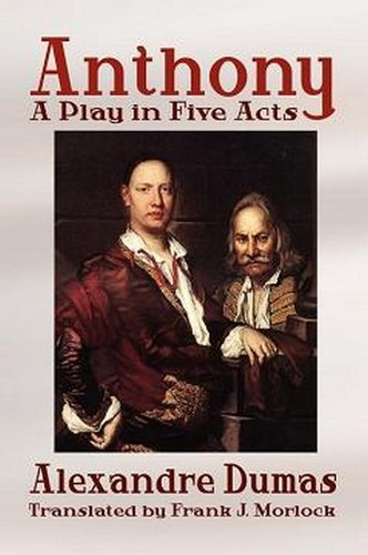 Anthony: A Play in Five Acts, by Alexandre Dumas (Paperback)