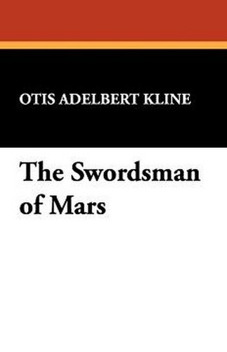 The Swordsman of Mars, by Otis Adelbert Kline (Paperback)