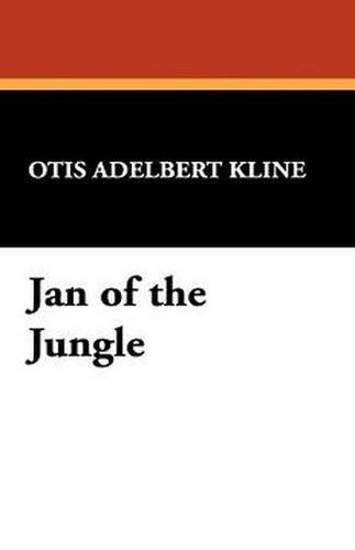 Jan of the Jungle, by Otis Adelbert Kline (Hardcover)
