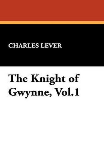 The Knight of Gwynne, Vol.1, by Charles Lever (Paperback)
