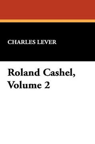 Roland Cashel, Volume 2, by Charles Lever (Paperback)