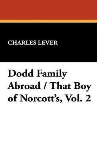 Dodd Family Abroad / That Boy of Norcott's, Vol. 2, by Charles Lever (Hardcover)