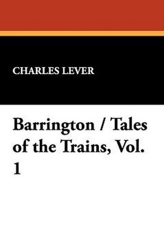 Barrington / Tales of the Trains, Vol. 1, by Charles Lever (Hardcover)