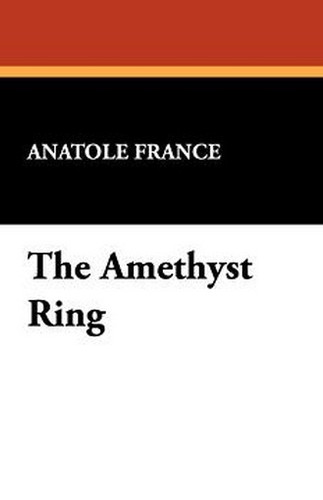 The Amethyst Ring, by Anatole France (Hardcover)