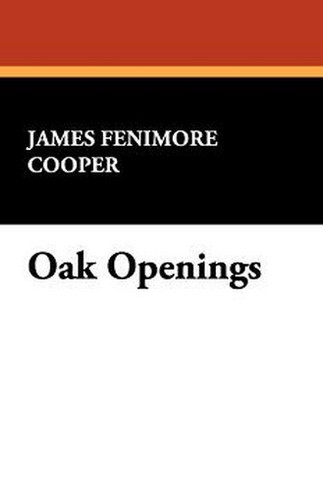 Oak Openings, by James Fenimore Cooper (Hardcover)