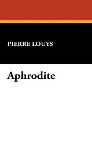 Aphrodite, by Pierre Louys (Paperback)