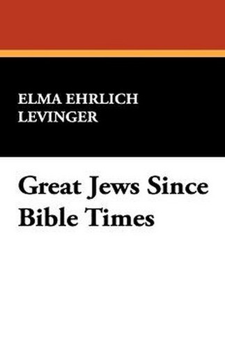 Great Jews Since Bible Times, by Elma Ehrlich Levinger (Paperback)