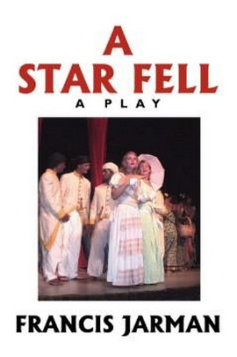 A Star Fell: A Play, by Francis Jarman (Paperback) 941028925