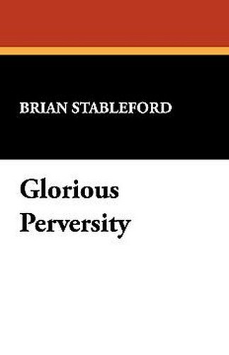 Glorious Perversity, by Brian Stableford (Paperback) 809519089
