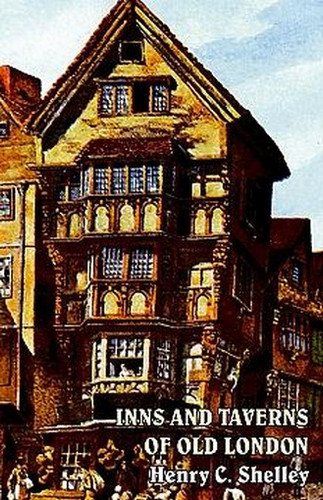 Inns and Taverns of Old London, by Henry C. Shelley (Paperback)