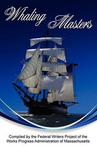 Whaling Masters, by the Federal Writers Project (Paperback) 893709336