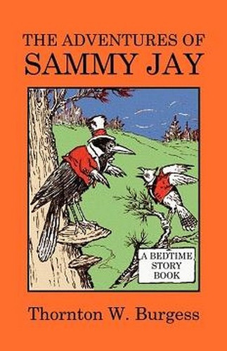The Adventures of Sammy Jay, by Thornton W. Burgess (Paperback)