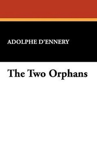 The Two Orphans, by Adolphe D'Ennery (Hardcover)