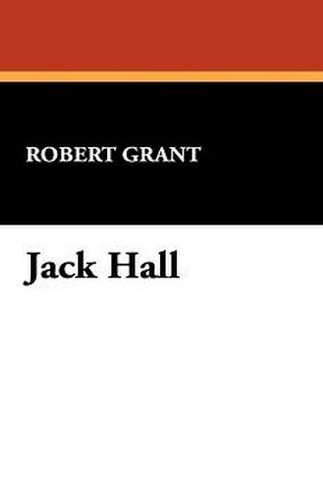 Jack Hall, by Robert Grant (Hardcover)